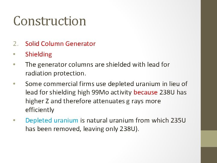 Construction 2. Solid Column Generator • Shielding • The generator columns are shielded with