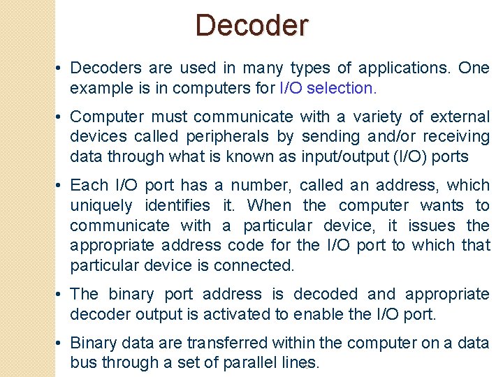 Decoder • Decoders are used in many types of applications. One example is in