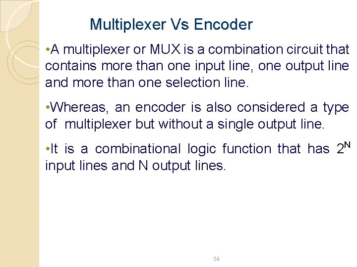 Multiplexer Vs Encoder • A multiplexer or MUX is a combination circuit that contains Multiplexer Vs Encoder • A multiplexer or MUX is a combination circuit that contains