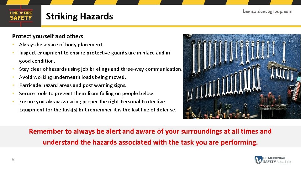 Striking Hazards bcmsa. devcogroup. com Protect yourself and others: • Always be aware of