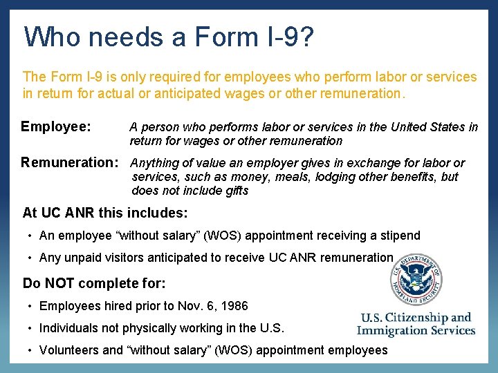 Who needs a Form I-9? The Form I-9 is only required for employees who