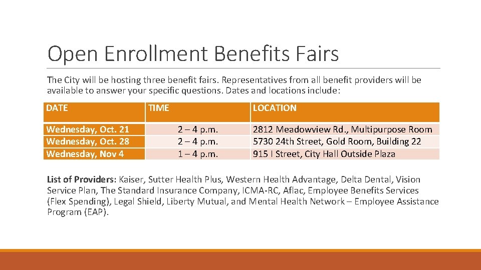 Open Enrollment Benefits Fairs The City will be hosting three benefit fairs. Representatives from