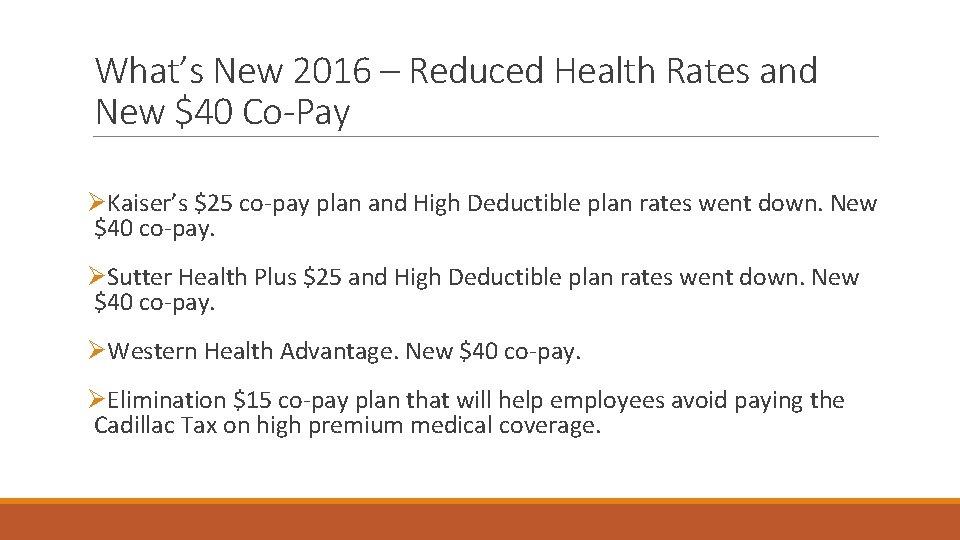 What’s New 2016 – Reduced Health Rates and New $40 Co-Pay ØKaiser’s $25 co-pay