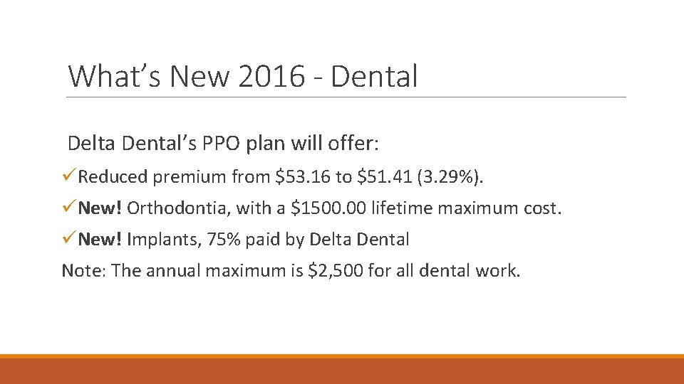 What’s New 2016 - Dental Delta Dental’s PPO plan will offer: üReduced premium from