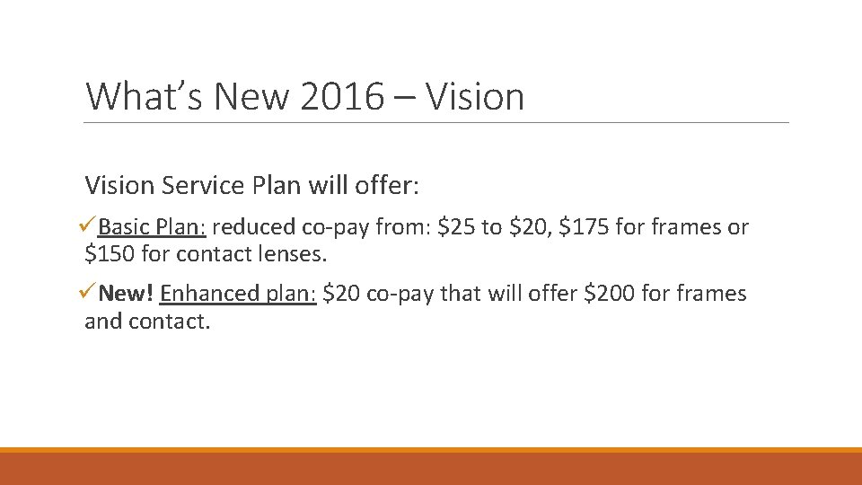 What’s New 2016 – Vision Service Plan will offer: üBasic Plan: reduced co-pay from: