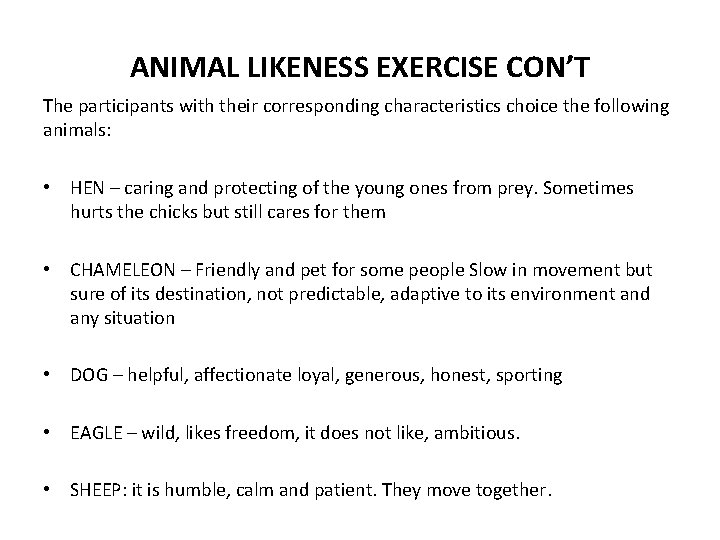 ANIMAL LIKENESS EXERCISE CON’T The participants with their corresponding characteristics choice the following animals: