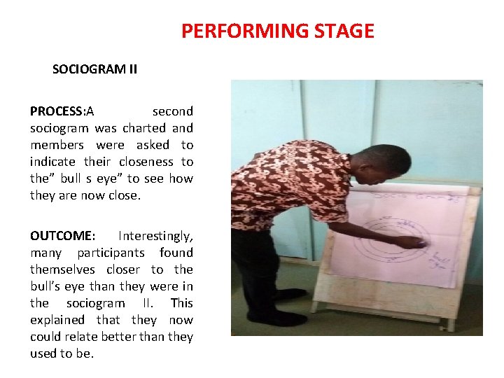 PERFORMING STAGE SOCIOGRAM II PROCESS: A second sociogram was charted and members were asked