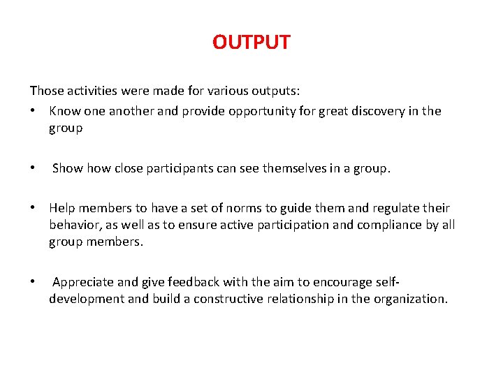 OUTPUT Those activities were made for various outputs: • Know one another and provide