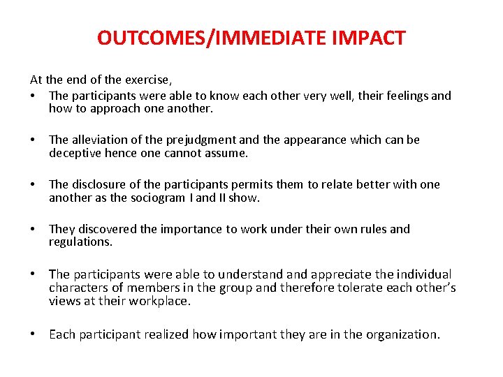 OUTCOMES/IMMEDIATE IMPACT At the end of the exercise, • The participants were able to