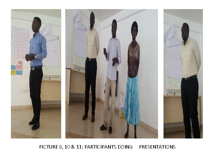 PICTURE 9, 10 & 11: PARTICIPANTS DOING PRESENTATIONS 