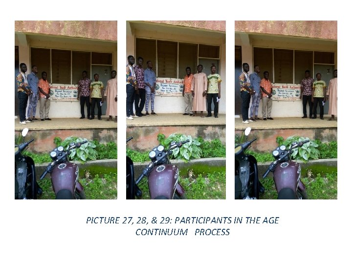 PICTURE 27, 28, & 29: PARTICIPANTS IN THE AGE CONTINUUM PROCESS 
