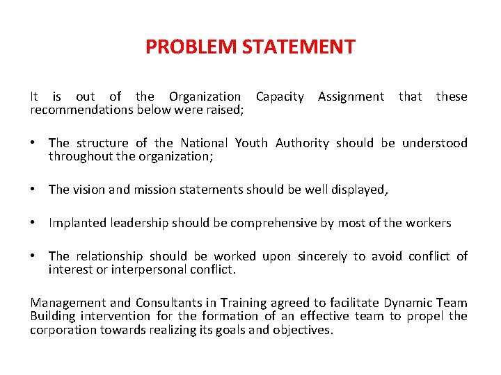 PROBLEM STATEMENT It is out of the Organization Capacity recommendations below were raised; Assignment
