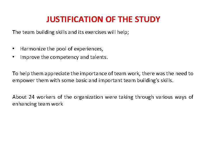 JUSTIFICATION OF THE STUDY The team building skills and its exercises will help; •