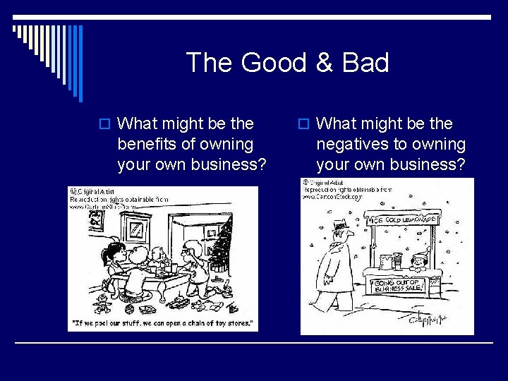 The Good & Bad o What might be the benefits of owning your own