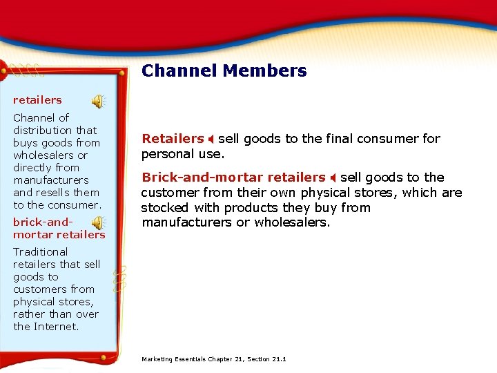 Channel Members retailers Channel of distribution that buys goods from wholesalers or directly from