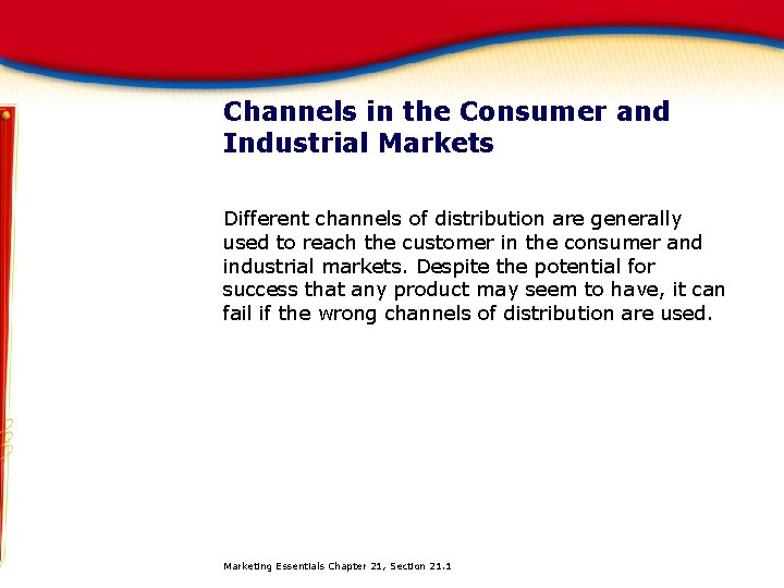 Channels in the Consumer and Industrial Markets Different channels of distribution are generally used