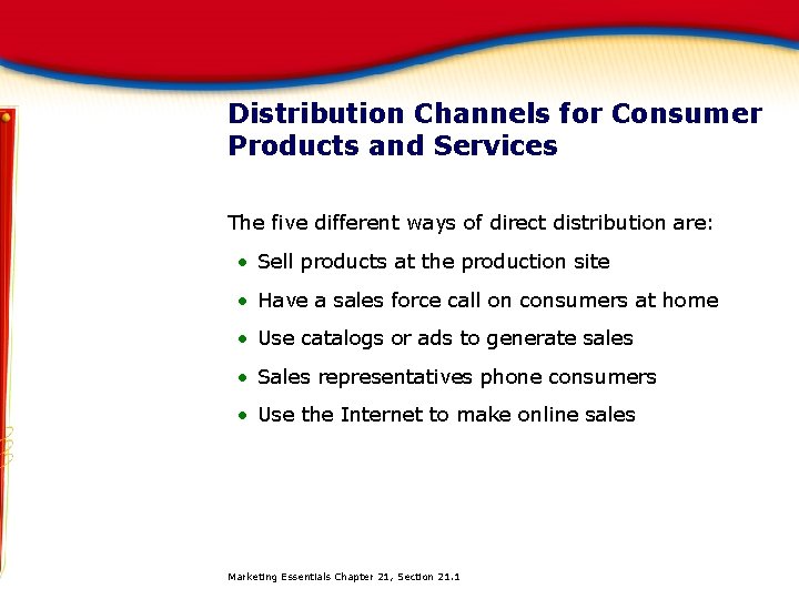 Distribution Channels for Consumer Products and Services The five different ways of direct distribution