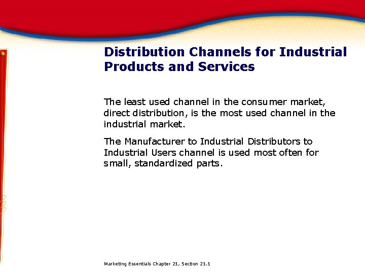 Distribution Channels for Industrial Products and Services The least used channel in the consumer