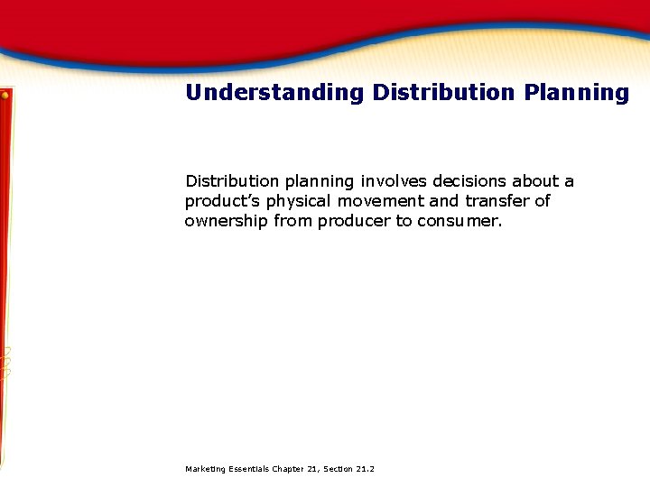 Understanding Distribution Planning Distribution planning involves decisions about a product’s physical movement and transfer