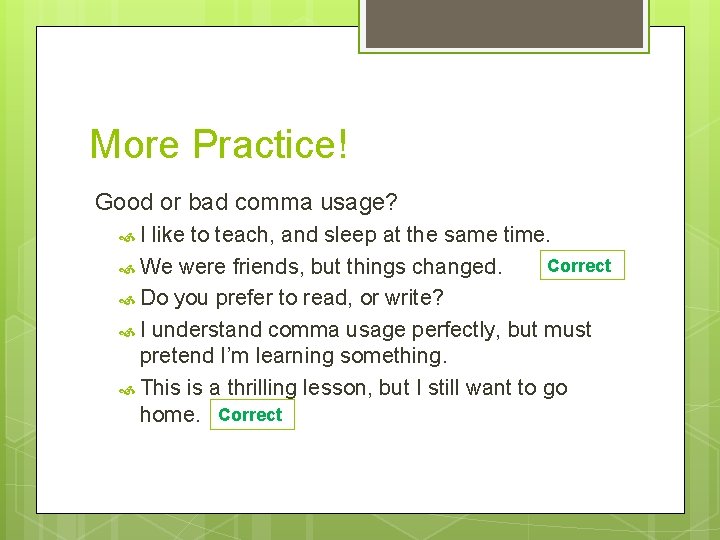 More Practice! Good or bad comma usage? I like to teach, and sleep at