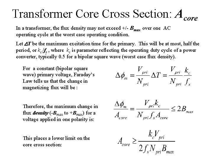 Transformer Core Cross Section: Acore In a transformer, the flux density may not exceed