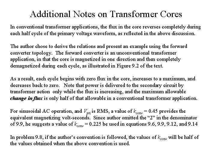 Additional Notes on Transformer Cores In conventional transformer applications, the flux in the core