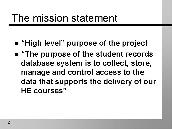 The mission statement “High level” purpose of the project n “The purpose of the