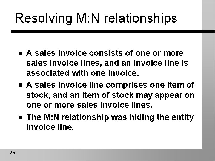 Resolving M: N relationships n n n 26 A sales invoice consists of one