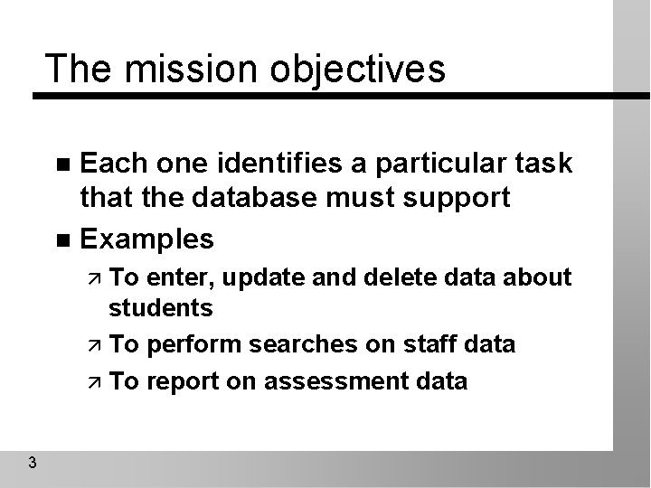 The mission objectives Each one identifies a particular task that the database must support