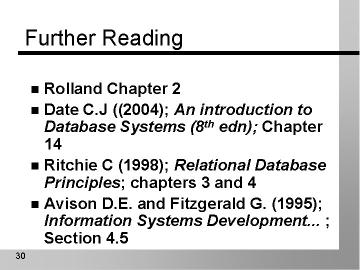 Further Reading Rolland Chapter 2 n Date C. J ((2004); An introduction to Database