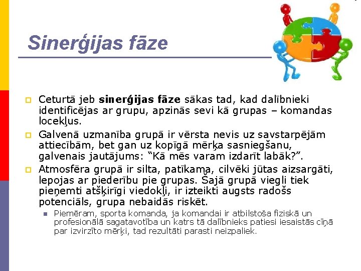 Sinerģijas fāze p p p Ceturtā jeb sinerģijas fāze sākas tad, kad dalībnieki identificējas