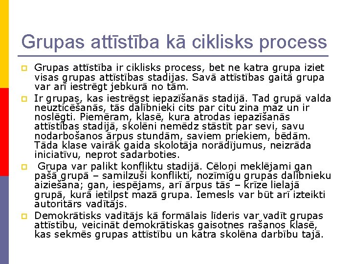 Grupas attīstība kā ciklisks process p p Grupas attīstība ir ciklisks process, bet ne