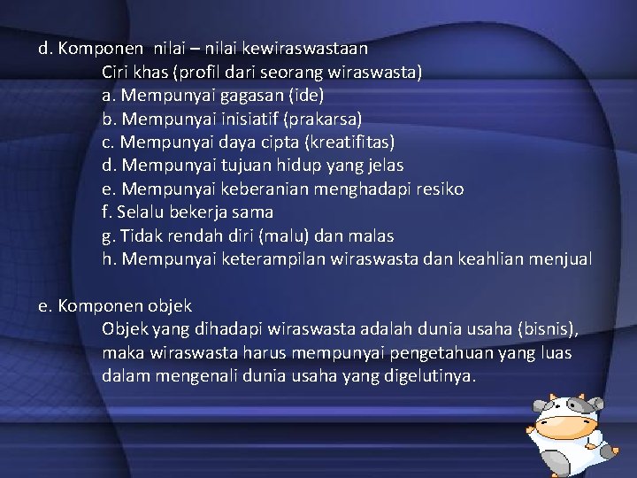 d. Komponen nilai – nilai kewiraswastaan Ciri khas (profil dari seorang wiraswasta) a. Mempunyai