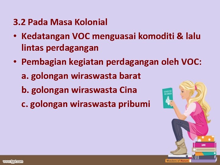 3. 2 Pada Masa Kolonial • Kedatangan VOC menguasai komoditi & lalu lintas perdagangan