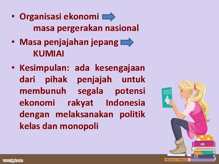  • Organisasi ekonomi masa pergerakan nasional • Masa penjajahan jepang KUMIAI • Kesimpulan: