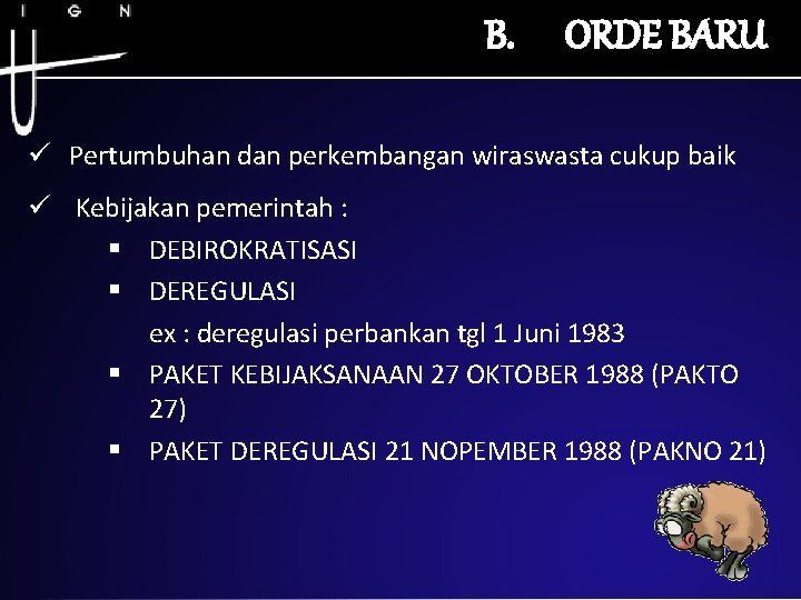 B. ORDE BARU ü Pertumbuhan dan perkembangan wiraswasta cukup baik ü Kebijakan pemerintah :