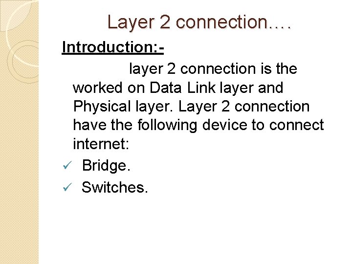 Layer 2 connection…. Introduction: layer 2 connection is the worked on Data Link layer