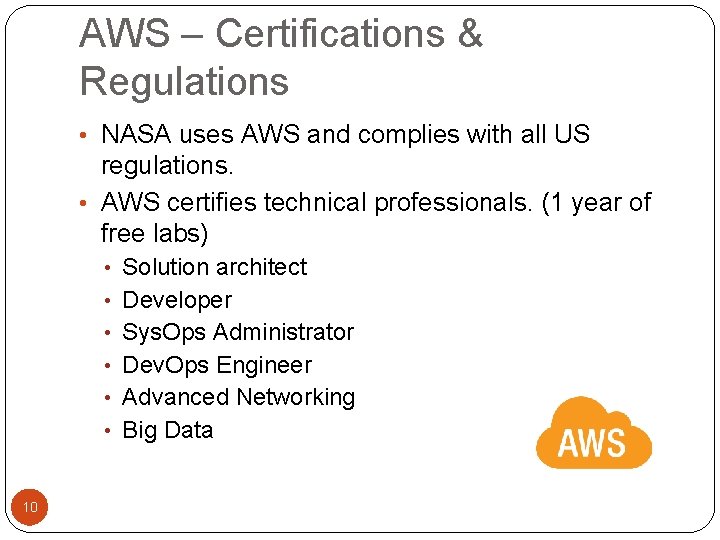 AWS – Certifications & Regulations • NASA uses AWS and complies with all US