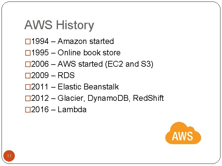 AWS History � 1994 – Amazon started � 1995 – Online book store �