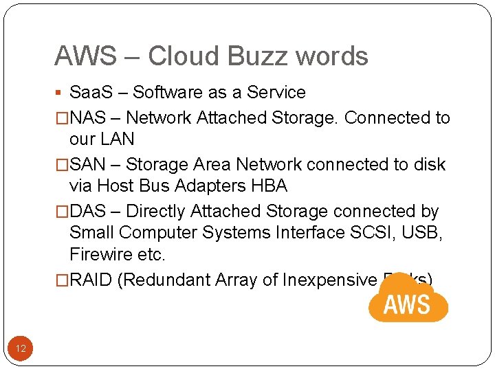AWS – Cloud Buzz words § Saa. S – Software as a Service �NAS