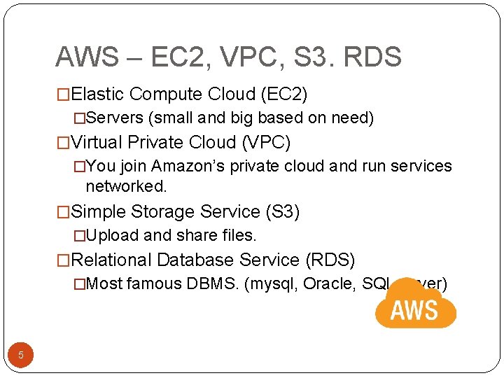 AWS – EC 2, VPC, S 3. RDS �Elastic Compute Cloud (EC 2) �Servers