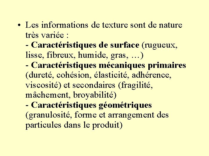  • Les informations de texture sont de nature très variée : - Caractéristiques