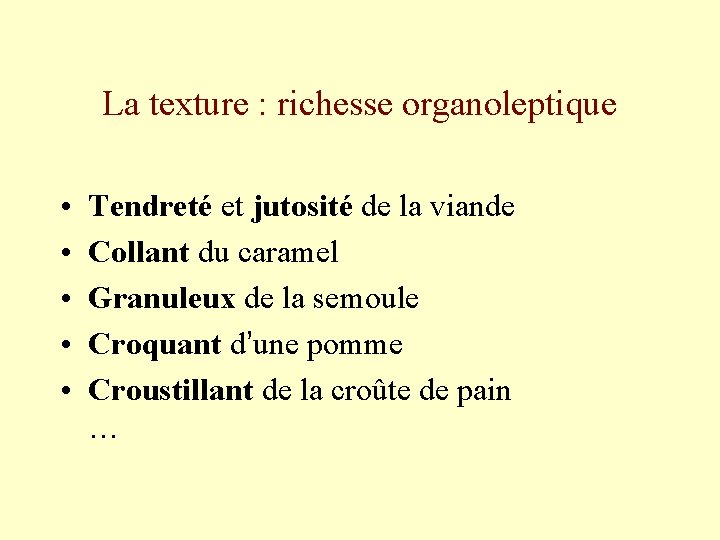 La texture : richesse organoleptique • • • Tendreté et jutosité de la viande