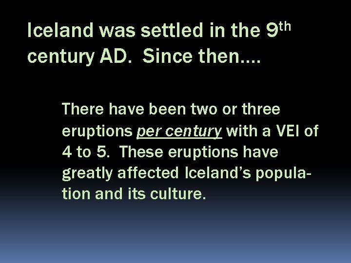 Iceland was settled in the century AD. Since then…. th 9 There have been