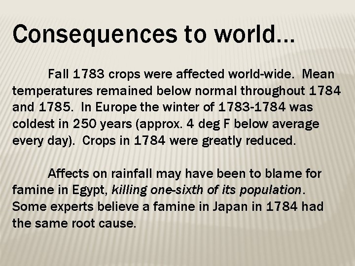 Consequences to world… Fall 1783 crops were affected world-wide. Mean temperatures remained below normal