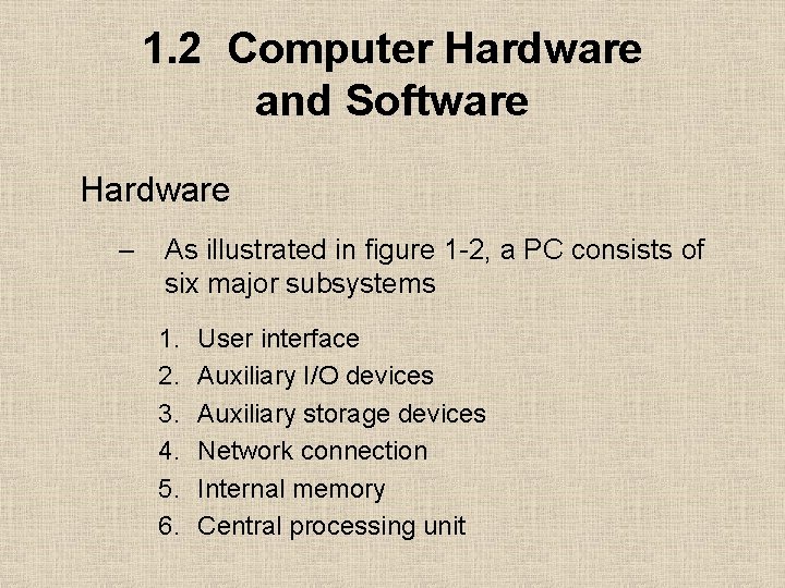 1. 2 Computer Hardware and Software Hardware – As illustrated in figure 1 -2,