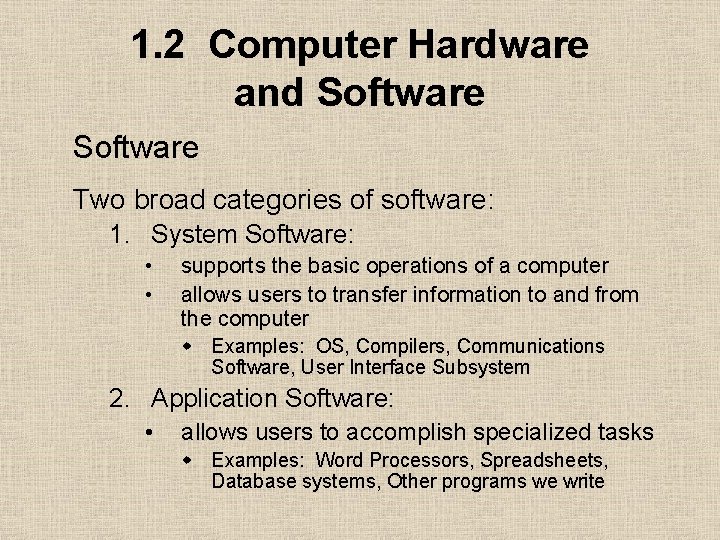 1. 2 Computer Hardware and Software Two broad categories of software: 1. System Software: