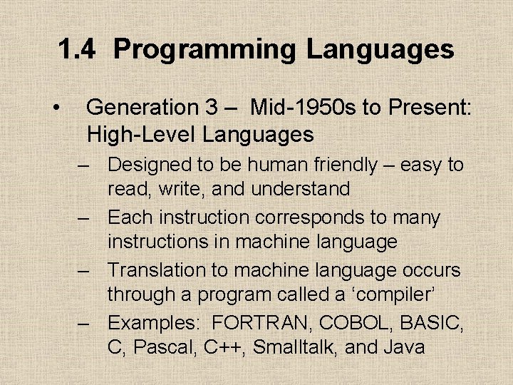 1. 4 Programming Languages • Generation 3 – Mid-1950 s to Present: High-Level Languages