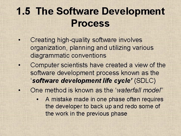 1. 5 The Software Development Process • • • Creating high-quality software involves organization,