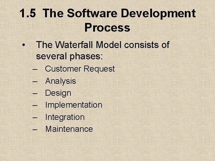 1. 5 The Software Development Process • The Waterfall Model consists of several phases: